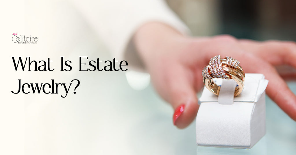What is estate jewelry solitaire jewelers